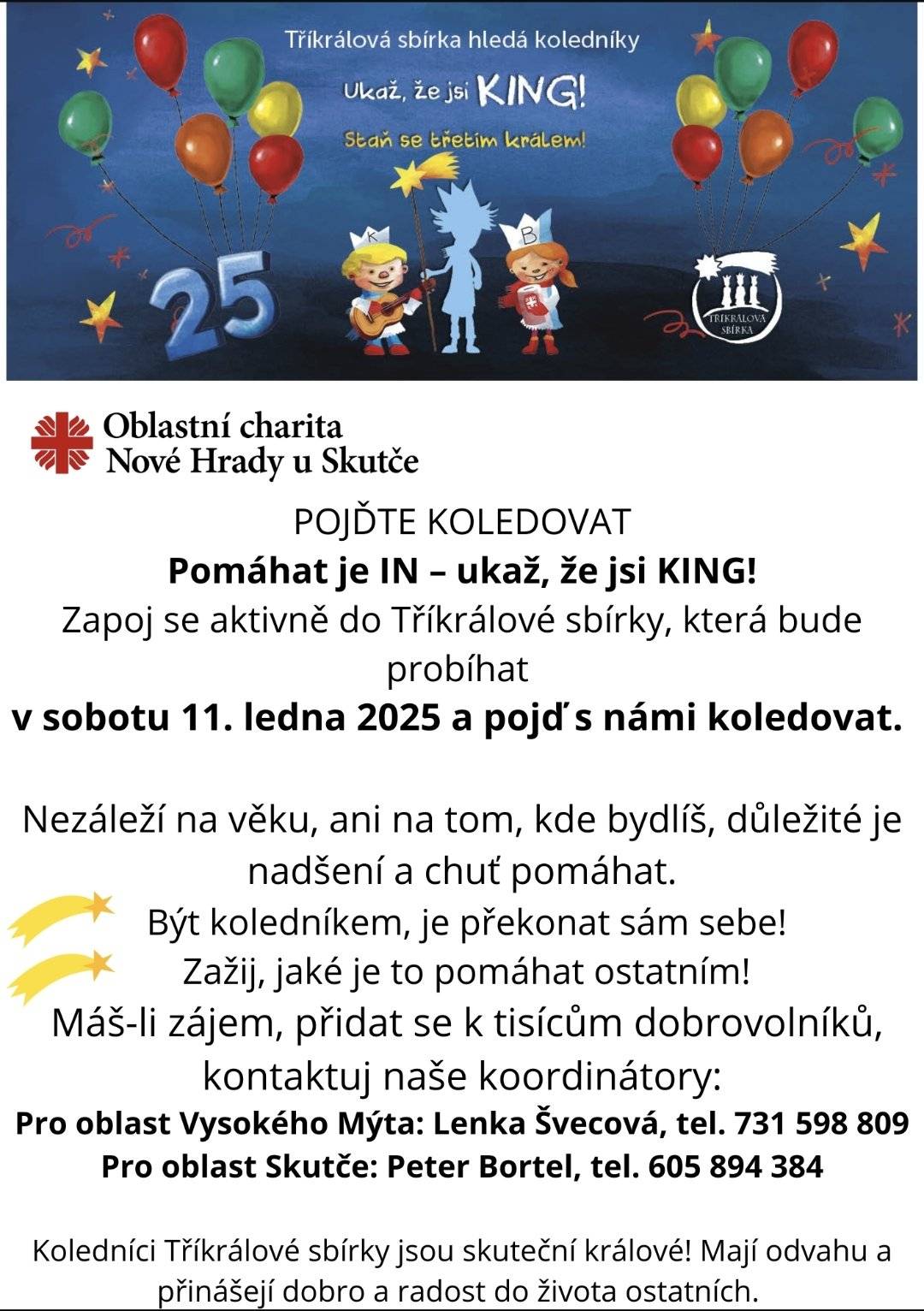 Tříkrálová sbírka hledá koledníky. Pomáhat je IN - ukaž, že jsi KING! V sobotu 11.ledna 2025 pojď s námi koledovat.