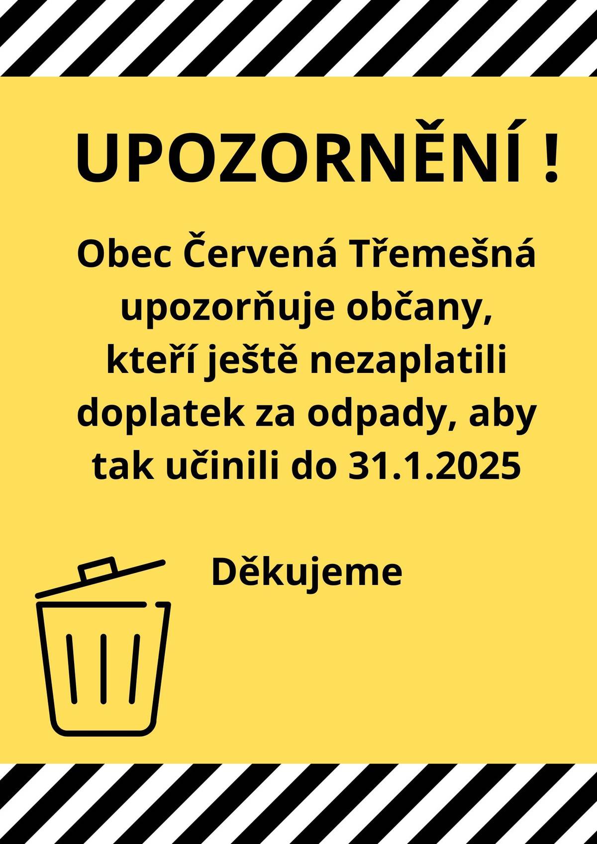 Obec Červená Třemešná upozorňuje občany, kteří ještě nezaplatili doplatek za odpady, aby tak učinili nejpozději do 31.1.2025. Děkujeme