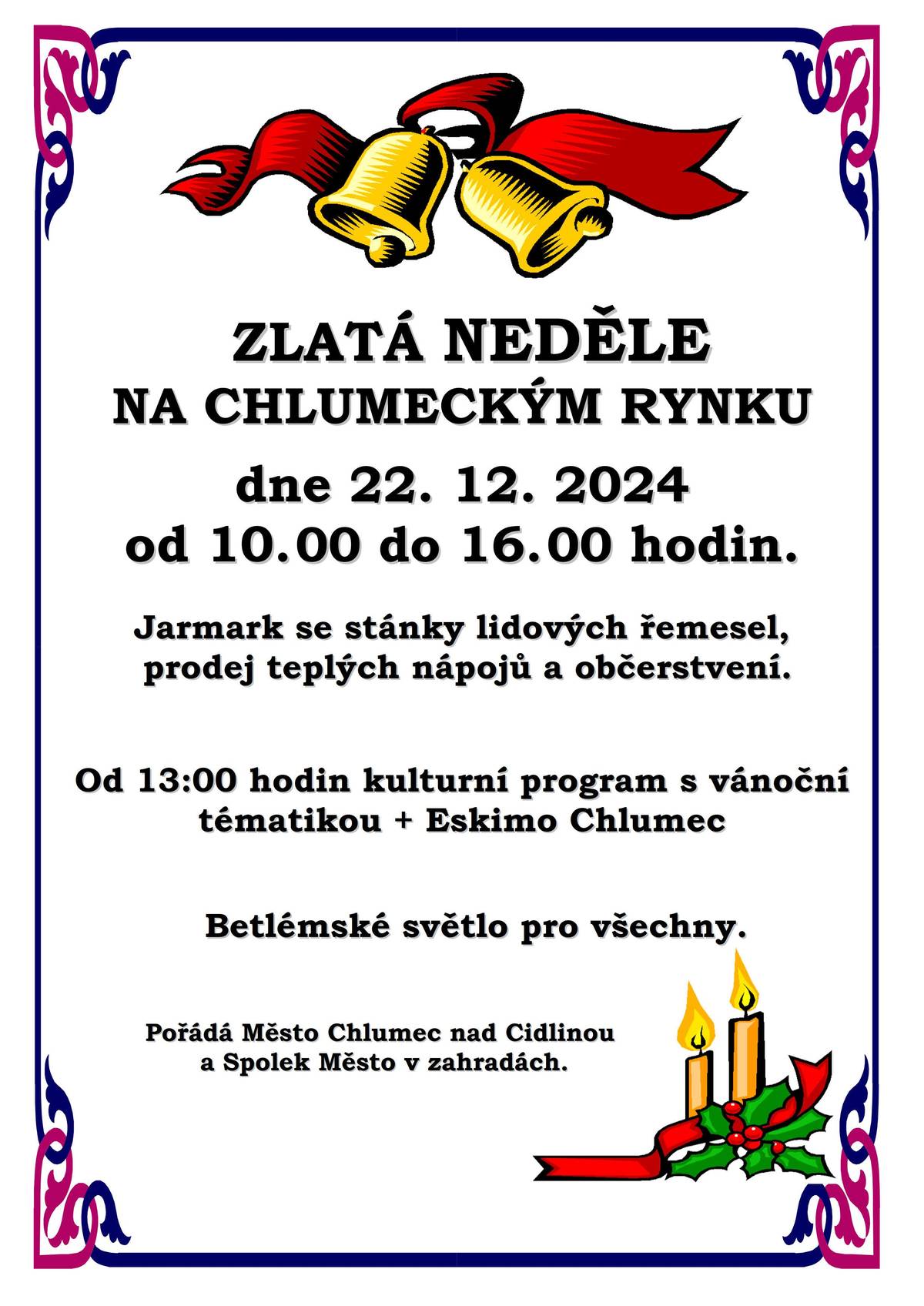 Navštivte zlatou neděli na chlumeckém rynku dne 22. prosince od 10.00 do 16.00 hodin. Těšte se na jarmark s lidovými řemesly, teplé nápoje a občerstvení.