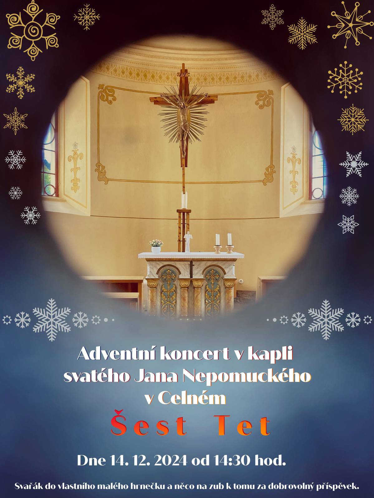 Zveme všechny občany na adventní koncert  ŠestTet v kapli svatého Jana Nepomuckého v Celném dnes 14. 12.  v 14:30. Hrníčky na svařák s sebou a něco dobrého na zub k tomu za dobrovolný příspěvek.
