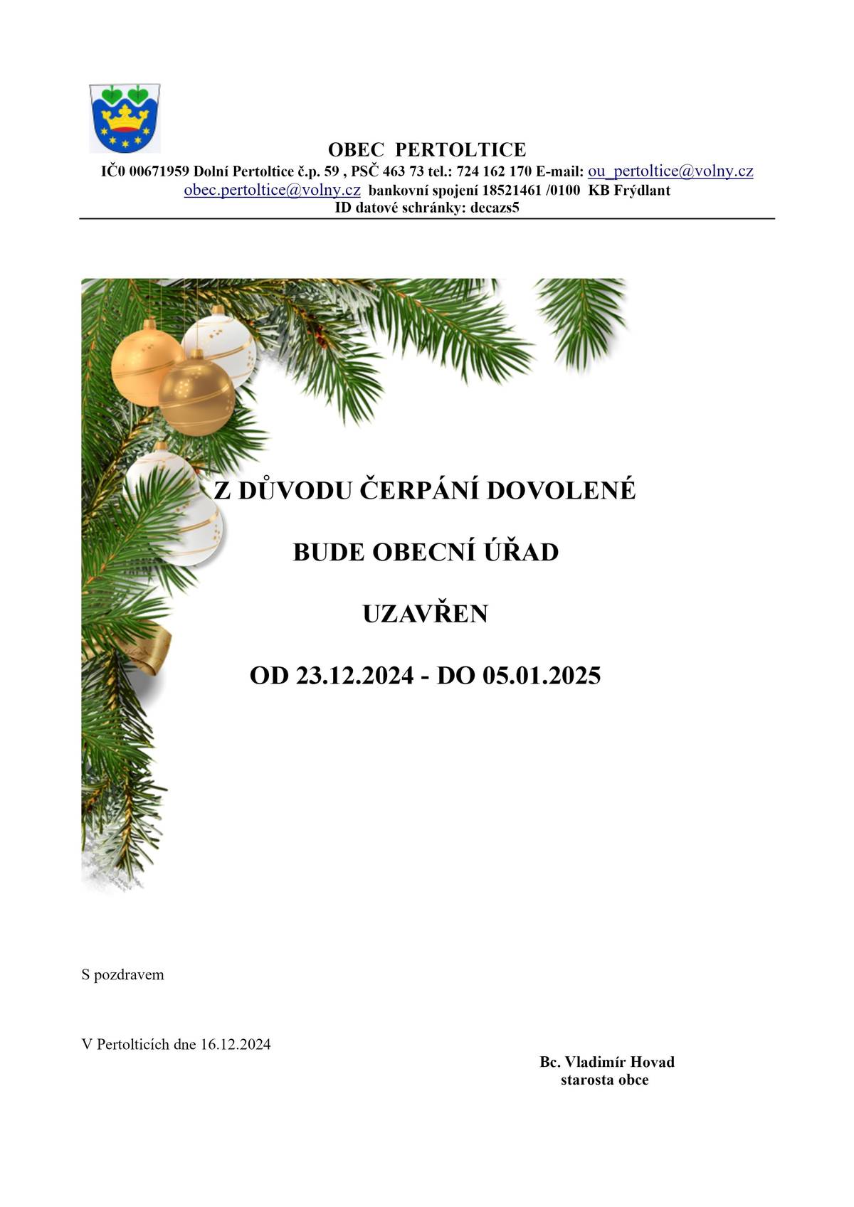 Z důvodu čerpání dovolené bude obecní úřaad uzavřen od 23.12.2024 - do 05.01.2025.