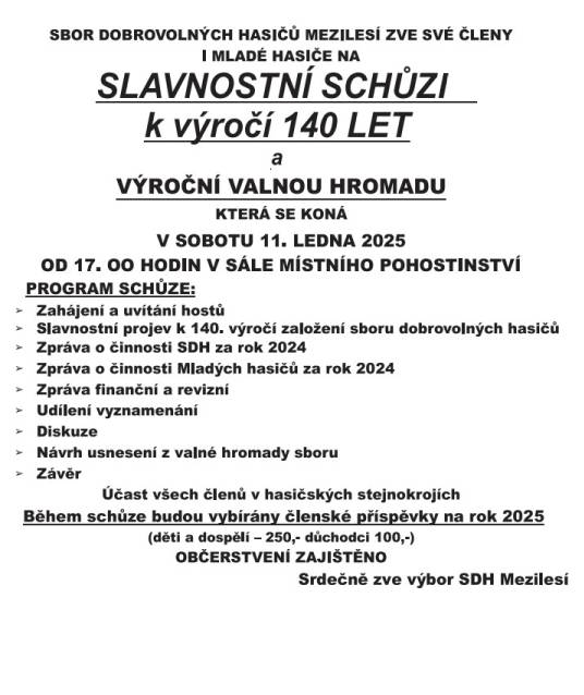 V sobotu 11.1.2025 od 17:00 hod. se koná na sále místního pohostinství slavnostní schůze k výročí 140 let a výroční valná hromada SDH Mezilesí. Jste srdečně zváni