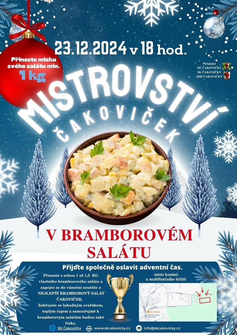 SK Čakovičky vás srdečně zve na MISTROVSTVÍ ČAKOVIČEK V BRAMBOROVÉM SALÁTU 🗓 Datum konání: 23. prosince 2024 ⏰ Čas: 18:00 📍 Místo: Multifunkční hřiště Čakovičky  Co s sebou? Přineste misku svého bramborového salátu o minimální váze 1 kg a zapojte se do přátelského klání. 🎖 Nebo se přijďte jen tak podívat a vyhodnoťte nejlepší dílo.   Na co se můžete těšit?  Degustace a hodnocení salátů Svařené víno a teplý čaj k zahřátí Lahodné řízky k ochutnání salátů  Přijďte s námi společně oslavit adventní čas a užít si pohodovou atmosféru!  Těšíme se na Vás! Více informací najdete na našich stránkách: www.skcakovicky.cz 📧 Kontakt: info@skcakovicky.cz