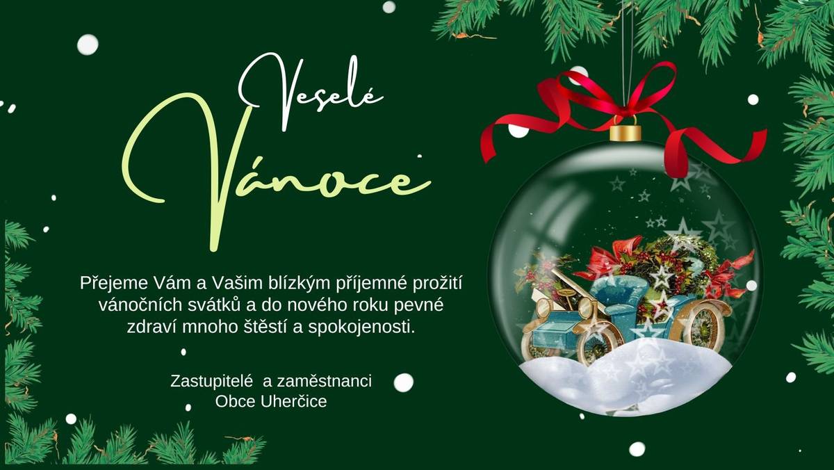 Vážení občané, dovolte mi, popřát Vám za mne i Obec Uherčice krásné prožití vánočních svátků naplněných radostí, rodinnou pohodou a klidem.  Současně Vám přeji úspěšný vstup do nového roku, aby v něm Vás i Vaše blízké provázelo především pevné zdraví, štěstí, osobní i pracovní spokojenost. Ing. Vladimíra Pešková, starostka obce Uherčice
