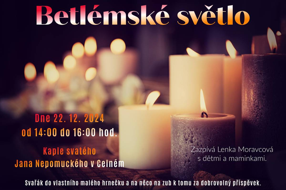 V neděli 22. 12. 2024 od 14:00 do 16:00 si přijďte pro Betlémské světlo do kaple svatého Jana Nepomuckého v Celném. Zazpívá Lenka Moravcová s dětmi a maminkami. Svářák do vlastního hrnečku a něco na zub za dobrovolný příspěvěk.