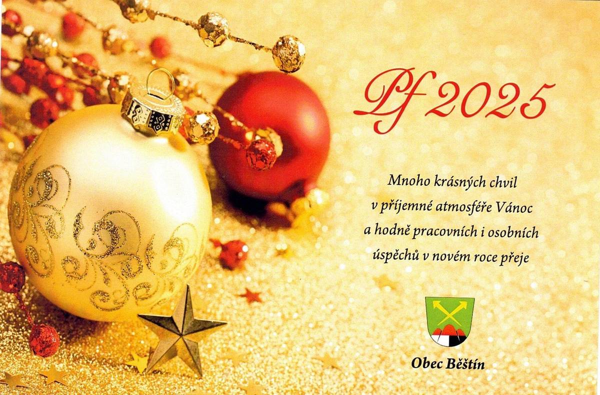 Vážení, ať jsou vaše Vánoce protknuty radostí a pohodou, ať krásné chvíle se svými nejbližšími prožijete naplno a nový rok ať přinese mnoho úspěchů v osobním i pracovním životě.  Za Obec Běštín Jaroslava Houdková a zastupitelé obce.