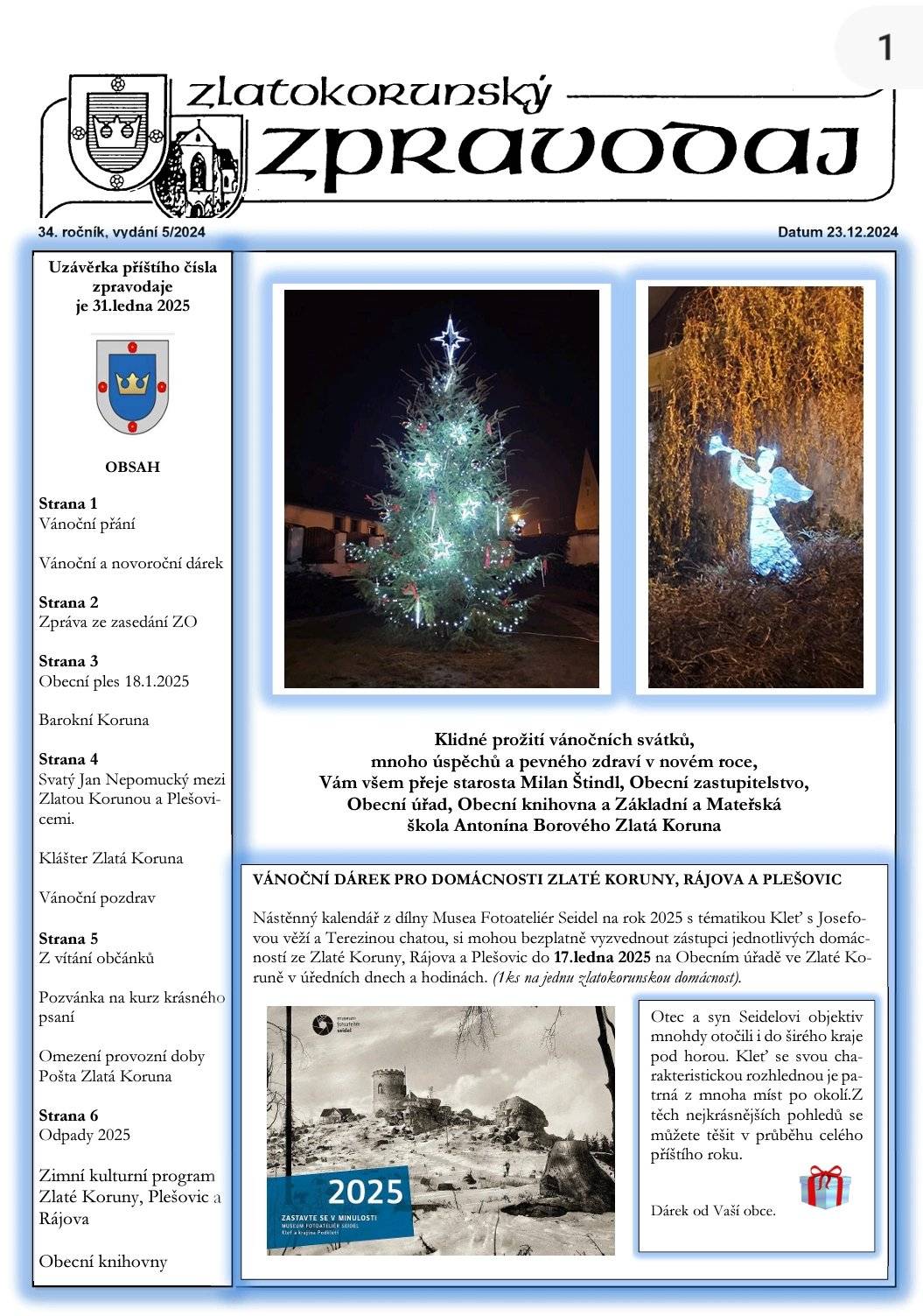 Aktuální dění z obce Zlatá Koruna Vám přináší poslední letošní vydání Zlatokorunského zpravodaje. Klidné Vánoce a šťastný vstup do nového roku 2025 Vám přeje redakce Zlatokorunského zpravodaje.