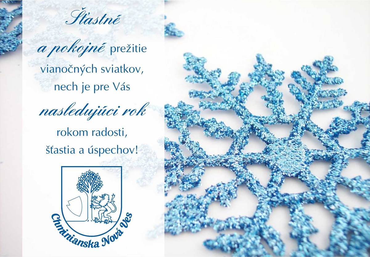 Milí spoluobčania Želáme Vám pokojné a radostné prežitie vianočných sviatkov. Nech sú tieto Vianoce naplnené láskou, porozumením a šťastnými chvíľami, ktoré si budete ešte dlho pamätať. Nech sú časom radosti, vzájomného obdarovania, ale aj symbolom pokoja a vnútorného rozjímania. Nech Tichá noc stíši Vašu bolesť a do Vašich duší prinesie opäť pokoj. Spojí, čo bolo rozdelené a posilní všetky rodinné putá i priateľské vzťahy. Nech Vám nový rok 2025 prinesie zdravie, úspech a splnenie Vašich želaní. starosta obce Mgr. Matúš Harničár a kolektív OcÚ Veselé Vianoce