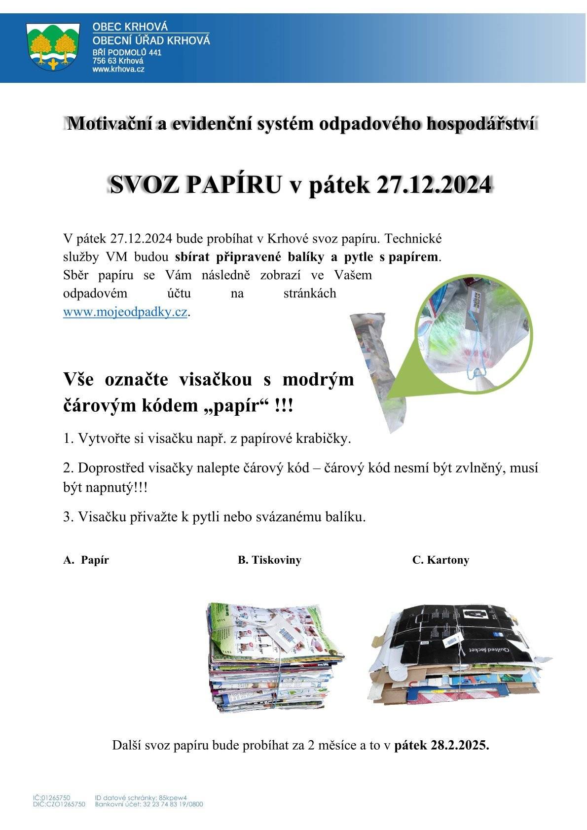 Vážení občané, dne 27.12.2024 proběhne v Krhové svoz pytlů s papírem. Prosíme, přistavte označené pytle příslušnými visačkami před své domy. Děkujeme