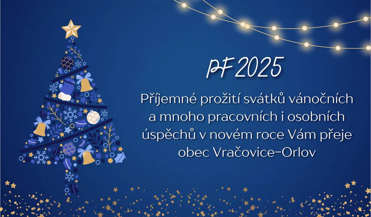 Do nového roku 2025 Vám všem přejeme hodně zdraví, štěstí a úspěchů. Ať je pro Vás tento rok plný nových příležitostí a radostných chvil.  obec Vračovice-Orlov