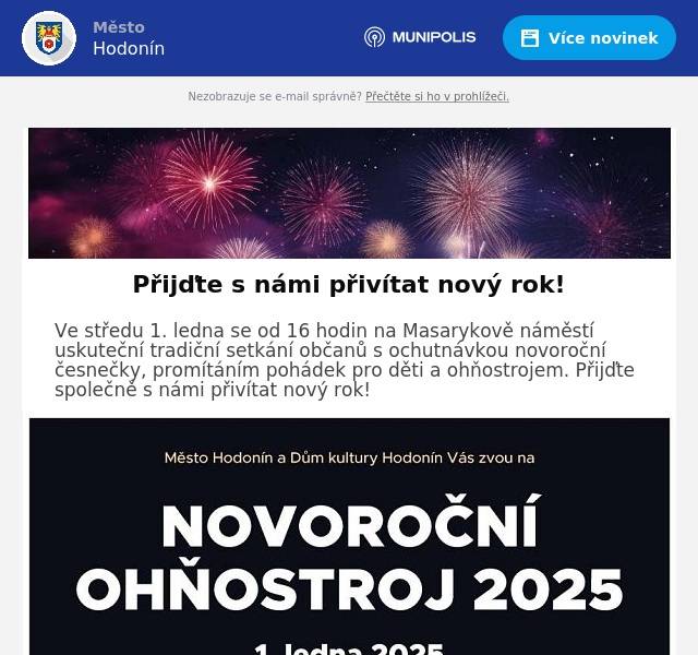 Ve středu 1. ledna se od 16 hodin na Masarykově náměstí uskuteční tradiční setkání občanů s ochutnávkou novoroční česnečky, promítáním pohádek pro děti a ohňostrojem. Přijďte společně s námi přivítat nový rok!