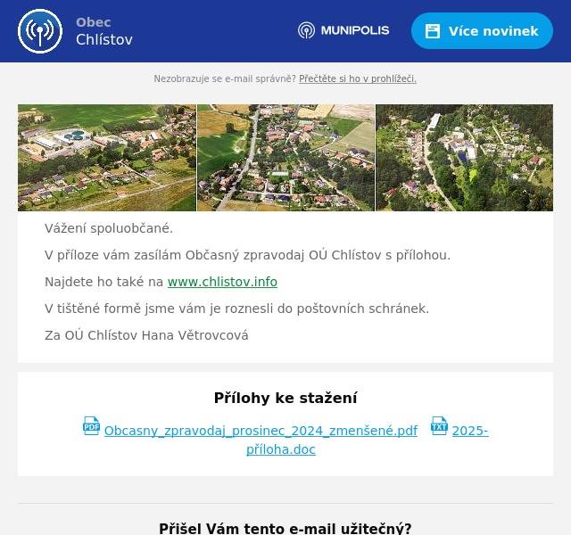 Vážení spoluobčané. V příloze vám zasílám Občasný zpravodaj OÚ Chlístov s přílohou. Najdete ho také na www.chlistov.info V tištěné formě jsme vám je roznesli do poštovních schránek. Za OÚ Chlístov Hana Větrovcová