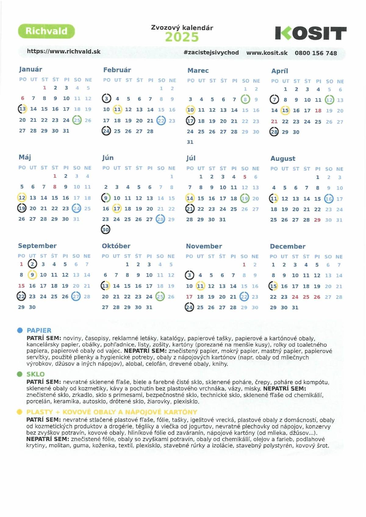 Kedže na obec zvozové kalendáre pre domácnosti neboli doručené zverejňujeme zvozový kalendár na následujúci rok hneď, ako ich obec obdrží budú Vám doručené do Vašich domácností.