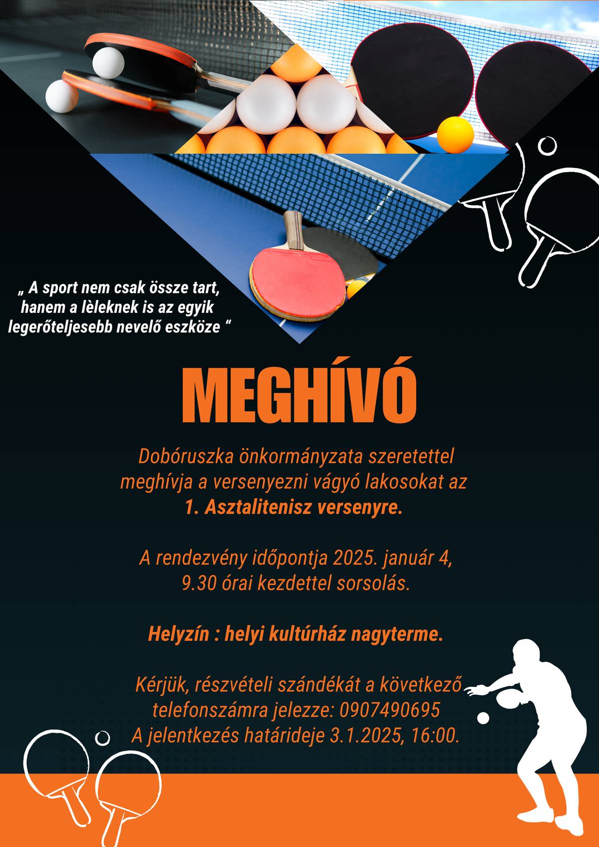 Dobóruszka önkormányzata szeretettel meghívja a versenyezni vágyó lakosokat az 1. Asztalitenisz versenyre. A rendezvény időpontja 2025. január 4, 9.30 órai kezdettel sorsolás. Helyzín : helyi kultúrház nagyterme. Kérjük, részvételi szándékát a következő telefonszámra jelezze: 0907490695 A jelentkezés határideje 3.1.2025, 16:00.