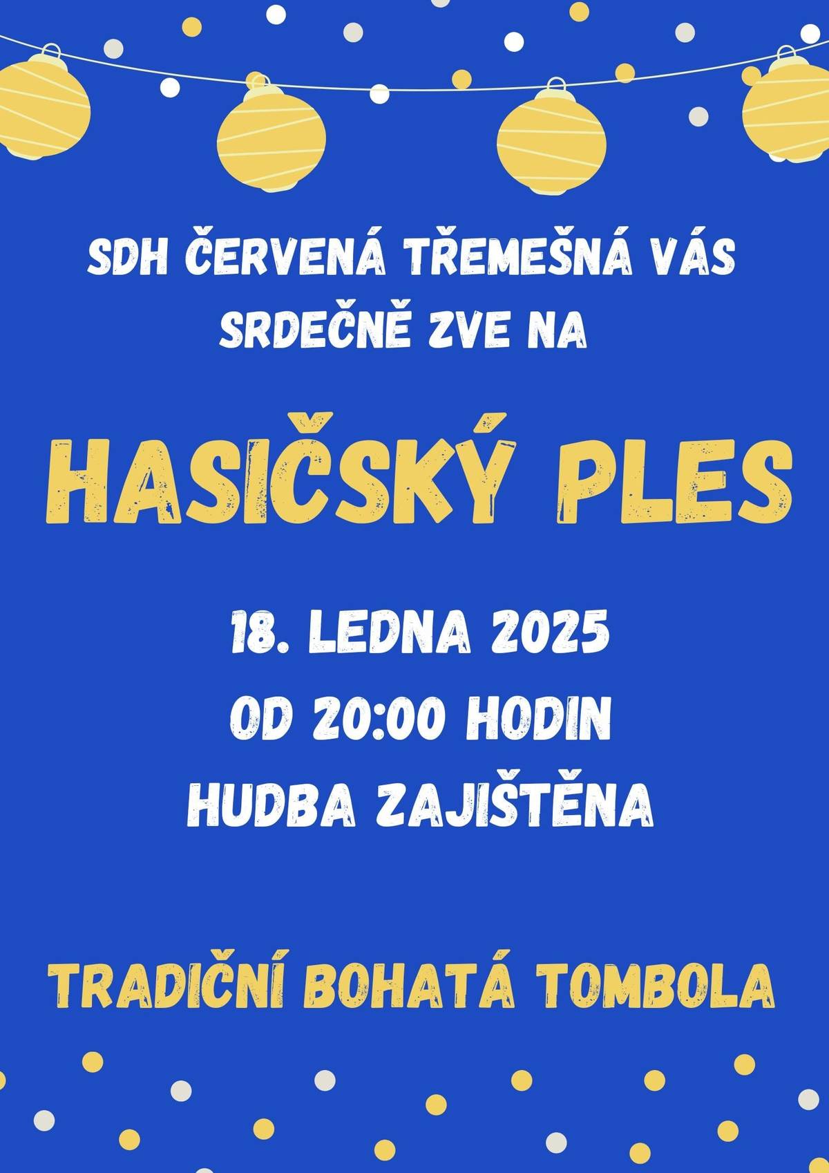 Na vědomost se dává, že 18. ledna 2025 se uskuteční tradiční hasičský ples! Přijďte si zatančit a pobavit 18. ledna 2025 od 20:00 hodin do hospůdky u Fátorů v Červené Třemešné. Připravena bude bohatá tombola!