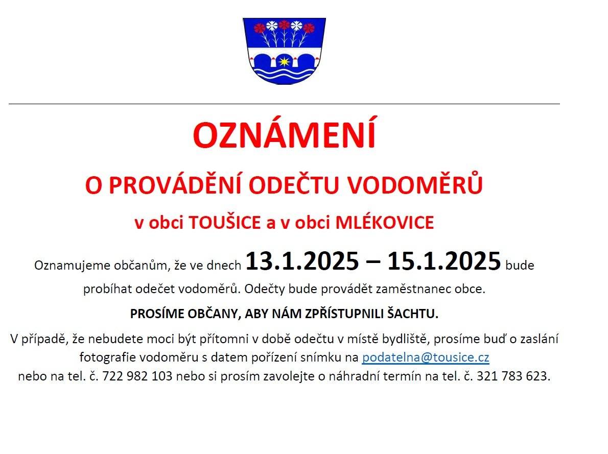 Oznamujeme občanům, že ve dnech 13.1.2025 - 15.1.2025 bude probíhat odečet vodoměrů. Odečty bude provádět zaměstnanec obce - tel. č 722 982 103. Prosíme občany, aby nám zpřístupnili šachtu. Bližší informace naleznete na přiloženém letáku. Děkujeme.
