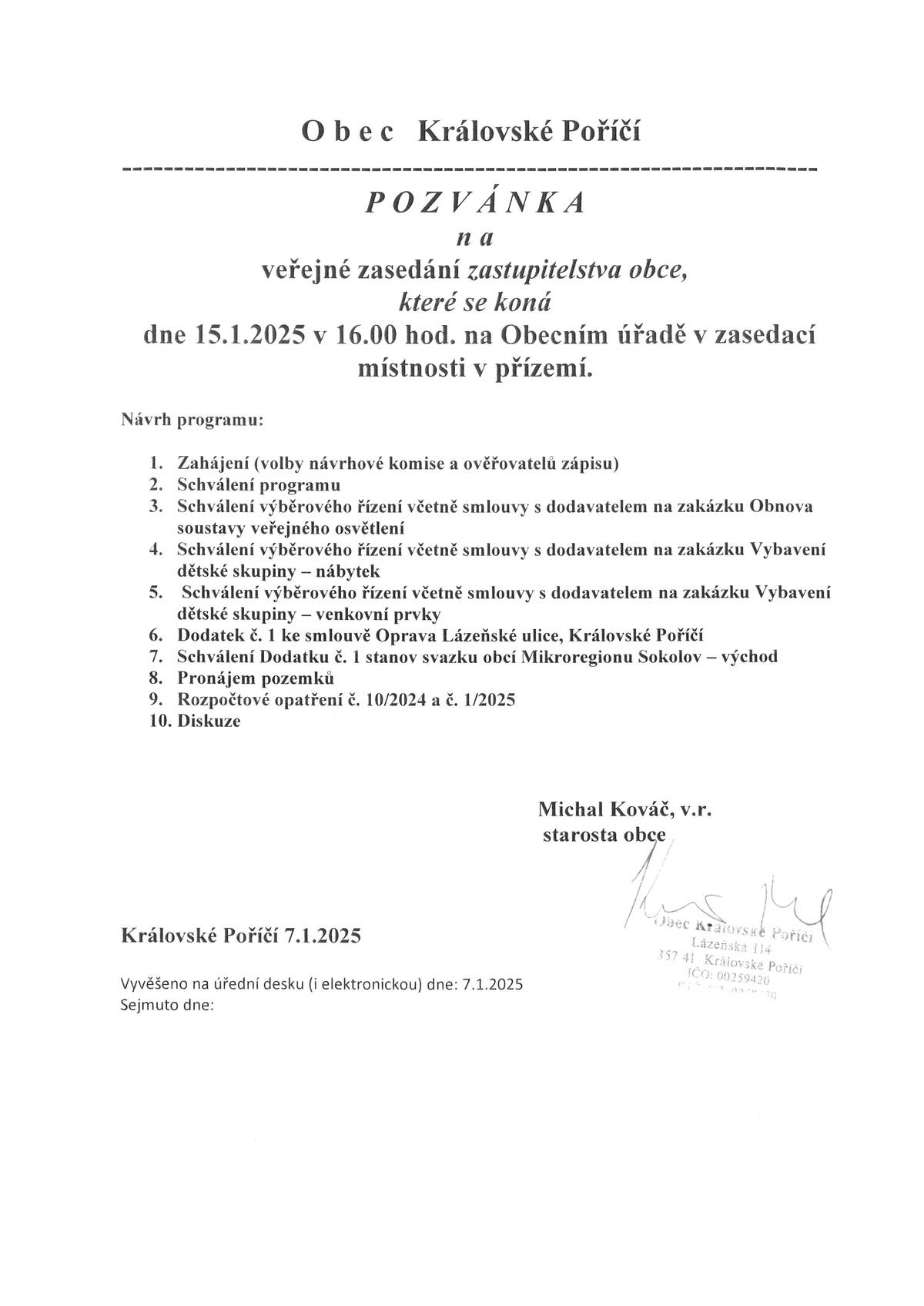 Zveme Vás na veřejné zasedání Zastupitelstva obce Královské Poříčí, které se koná ve středu 15.1.2025 od 16:00 hodin v zasedací místnosti obecního úřadu.
