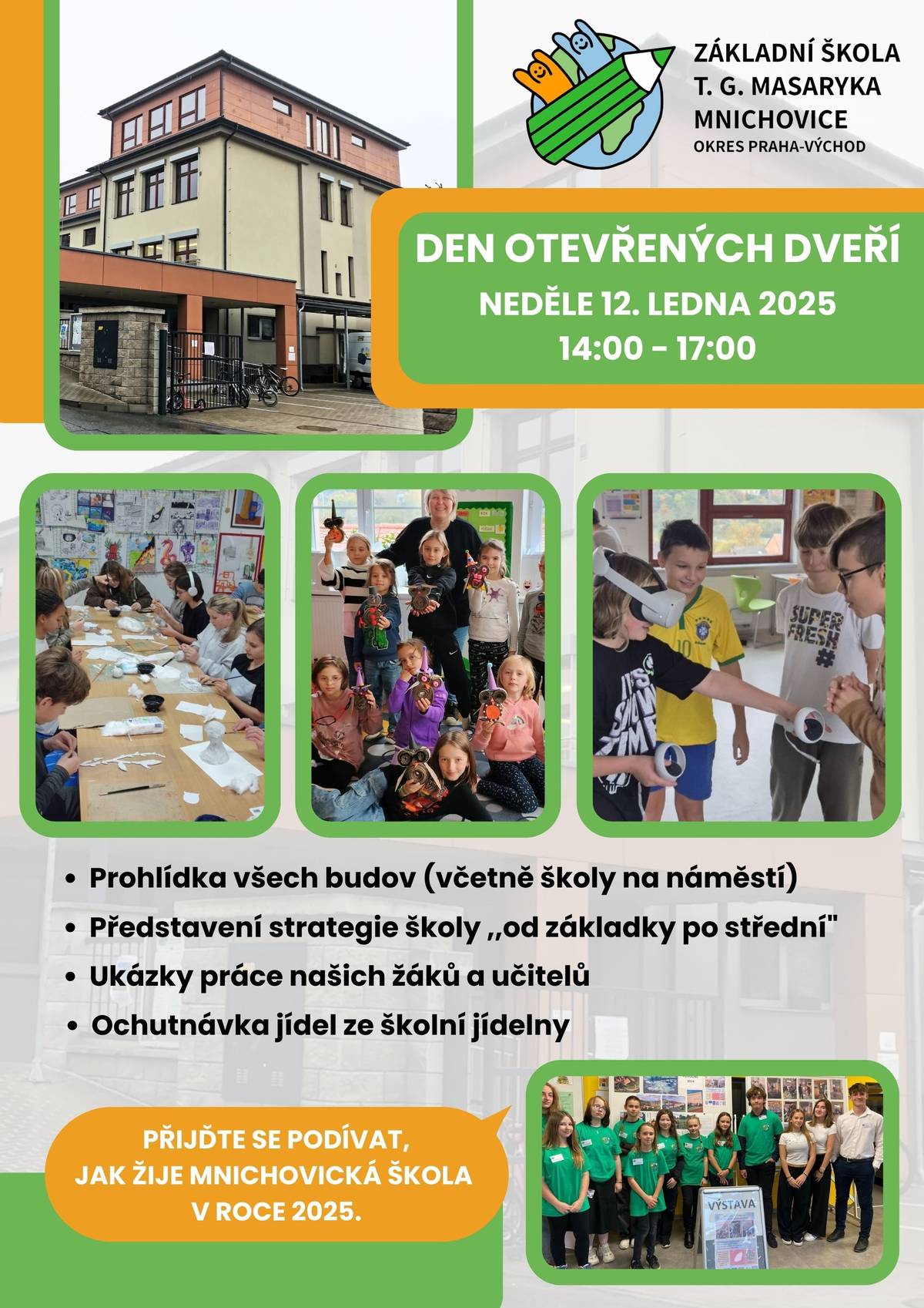 Neděle 12. ledna 2025 - 14:00 - 17:00 - prohlídka všech budov (včetně školy na náměstí) - představení strategie školy "od základky po střední" - ukázky práce našich žáků a učitelů - ochutnávka jídel ze školní jídelny