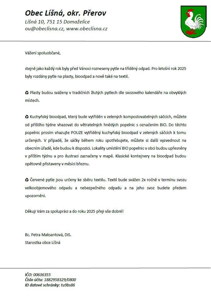 Dobrý den,   věnujte, prosím, pozornost pokynům k poskytnutým pytlům pro třídění odpadu v domácnostech.   Přejeme hezký den!