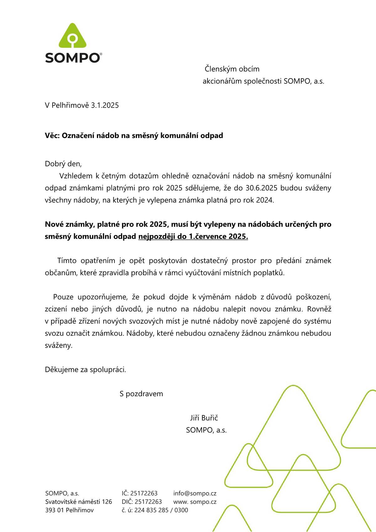 Vážení občané, zasíláme vám informace o označování nádob na směsný odpad známkou v roce 2025. Nádoby na směsný odpad bude nutné označit známkou na rok 2025 do 1. 7. 2025. Do té doby postačí nádoba označená známkou na rok 2024.