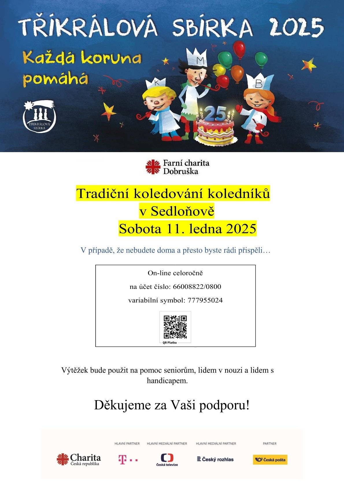 Tradiční koledování koledníků proběhne v sobotu dne 11.01.2025 v dopoledních hodinách. Děkujeme za vaše příspěvky.