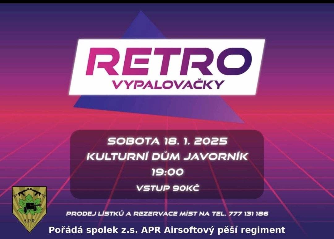 SPOLEK Z.S. APR AIRSOFTOVÝ PĚŠÍ REGIMENT POŘÁDÁ RETRO VYPALOVAČKY.                                                SOBOTA 18.1.2025, KULTURNÍ DŮM JAVORNÍK OD 19:00. VSTUP 90 KČ.