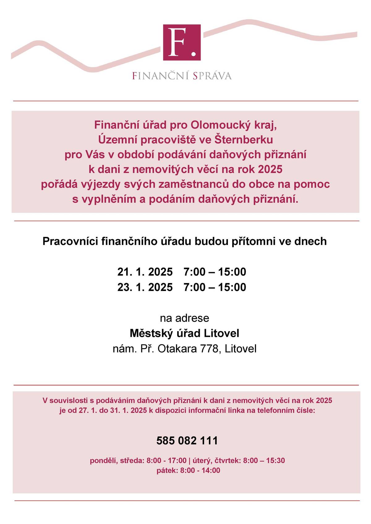 Pracovníci finančního úřadu budou přítomni na Městském úřadě města Litovel ve dnech 21. 1. 2025 a 23. 1. 2025 v čase od 7 do 15 hodin.
