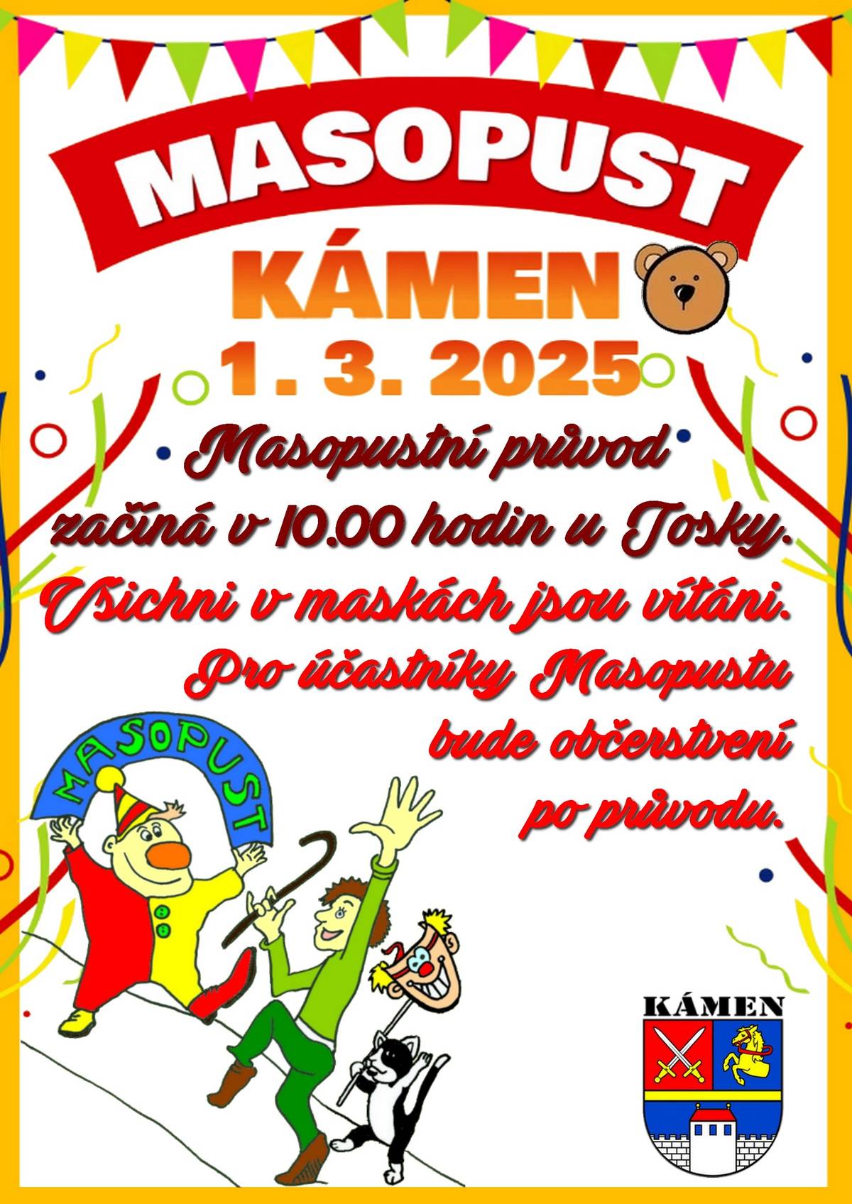 Vážení občané, pořadatelé vás srdečně zvou v sobotu 1. března 2025 do masopustního průvodu obcí Kámen. Vycházet se bude v 10.00 hodin od Tosky. Všichni v masce i bez jsou vítáni.