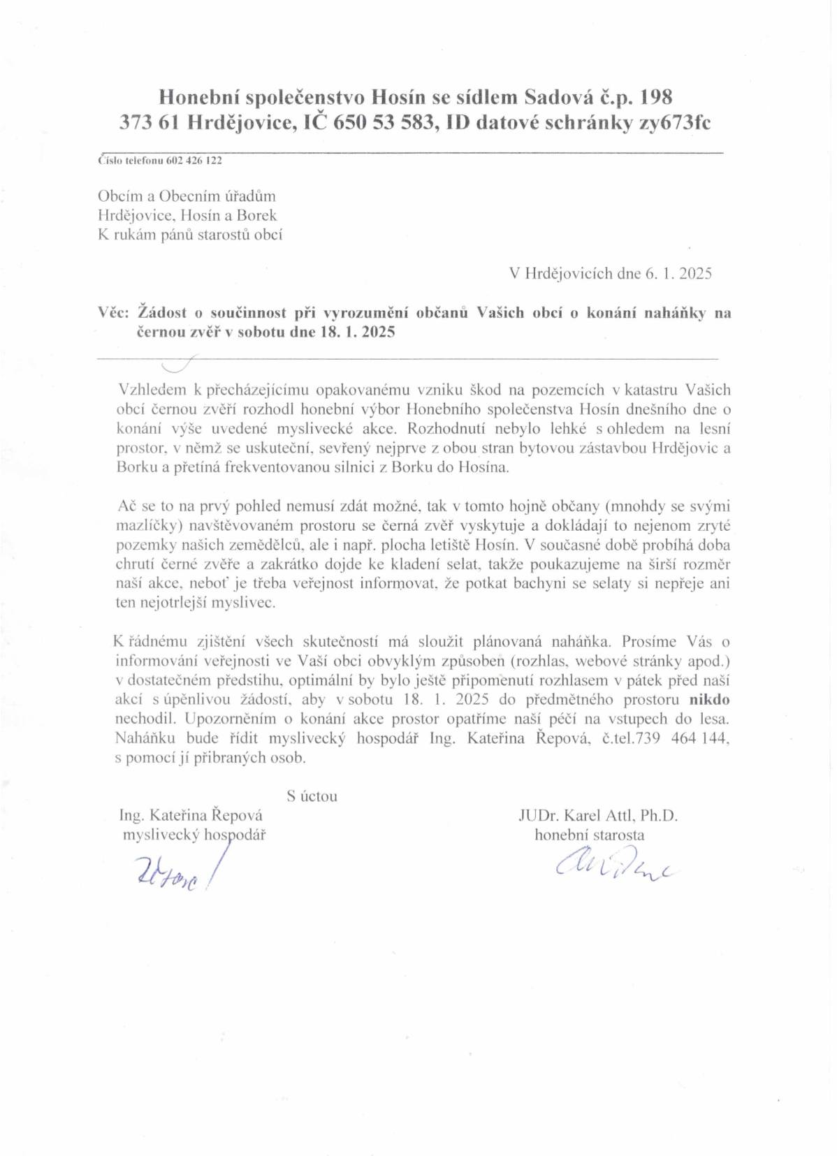 Dobrý den všem. Dovolte mi, abych Vás informoval o plánovaném konání naháňky na černou zvěř, která se bude konat v sobotu 18.1.2025 v průběhu celého dne v hrdějovickém a hosínském lese ( jedná se o les ve směru od železničního přejezdu v Hrdějovicích až k letišti Hosín ) Prosím Vás všechny, abyste ve výše uvedený den do tohoto lesa nevstupovali v zájmu vlastní bezpečnosti. Děkuji. S přáním hezkého dne Jaroslav Novák - starosta obce Borek.