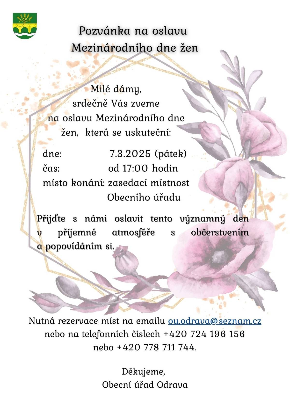 Milé dámy, zveme Vás tímto k posezení v rámci oslav Meziárodního dne žen, které se uskuteční dne 7.3.2025. Více informací na přiloženém létačku. S pozdravem, OÚ Odrava