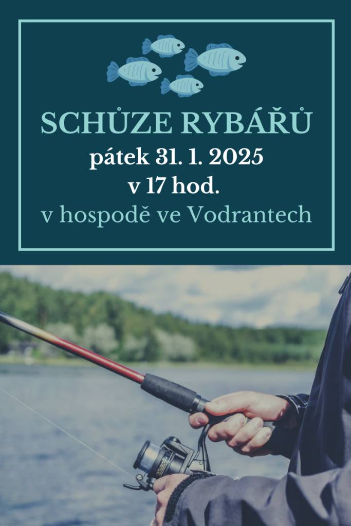 Schůzka rybářů - stávající rybáři i noví zájemci.    Program: podmínky rybolovu pro letošní sezónu, přijetí nových členů, odevzdání povolenek na loňský rok, vydávání nových povolenek, brigády, termíny, apod.