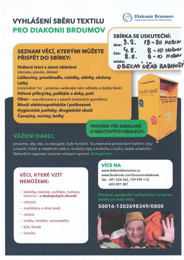 Sběr textilu pro DIAKONII Broumov se uskuteční na obecním úřadě Radhošť v   pondělí 3.2.2025 od 18:00 do 20:00 hodin  úterý   4.2.2025 od   8:00 do 10:00 hodin  sobota  8.2.2025 od   8:00 do 10:00 hodi