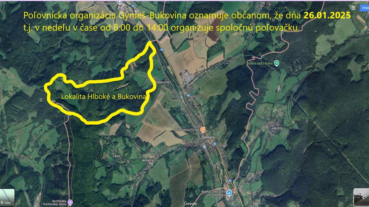 Poľovnícka organizácia Gýmeš-Bukovina oznamuje občanom, že dňa 26.01.2025 t.j. v nedeľu, v čase od 8:00 do 14:00 organizuje spoločnú poľovačku v časti obce Hlboké a Bukovina.  Z dôvodu bezpečnosti vás chceme požiadať, aby ste v uvedenom čase nenavštevovali dané lokality. Za porozumenie ďakujeme.