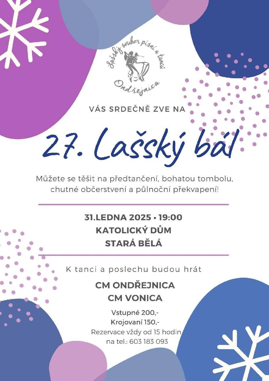 LSPT Ondřejnica Vás srdečně zve na 27. Lašský bál, který se koná 31. 1. 2025 v 19 hodin v Katolickém domě ve Staré Bělé. Bohatá tombola, občerstvení a půlnoční překvapení. Vstupné 200,- Kč, krojovaní 150,- Kč. Rezervace na t. č. 603183093 po 15. hodině.