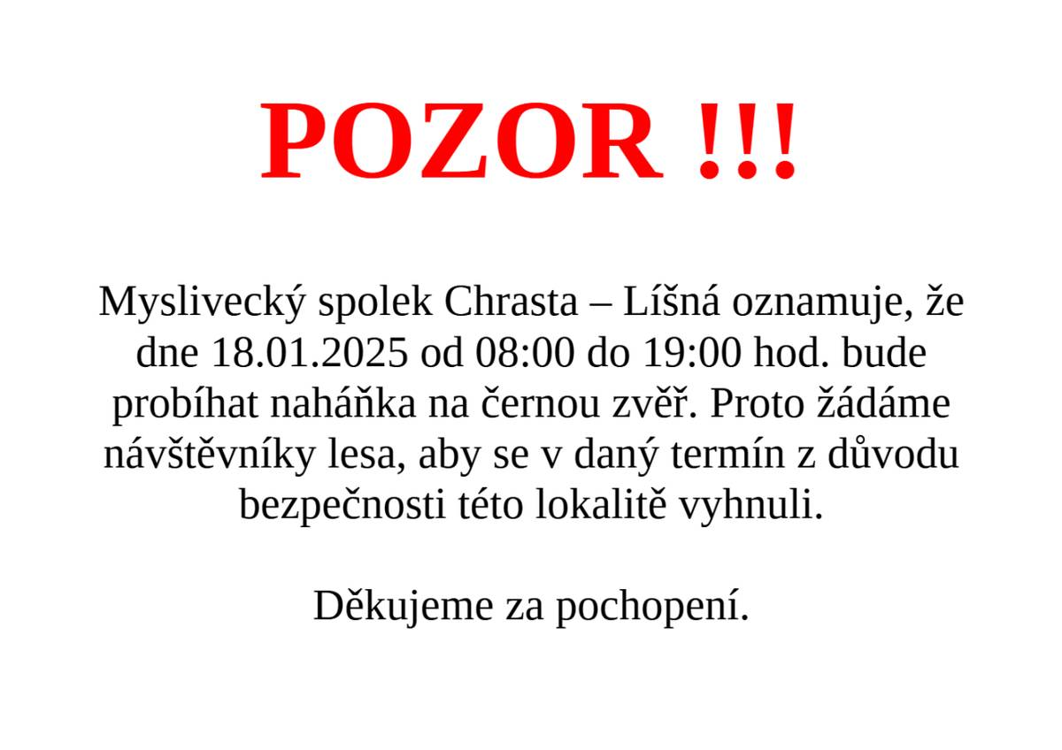 Myslivecký spolek Chrasta - Líšná oznamuje, že v sobotu 18.ledna 2025 proběhne v katastru obce Líšná naháňka na černou zvěř.