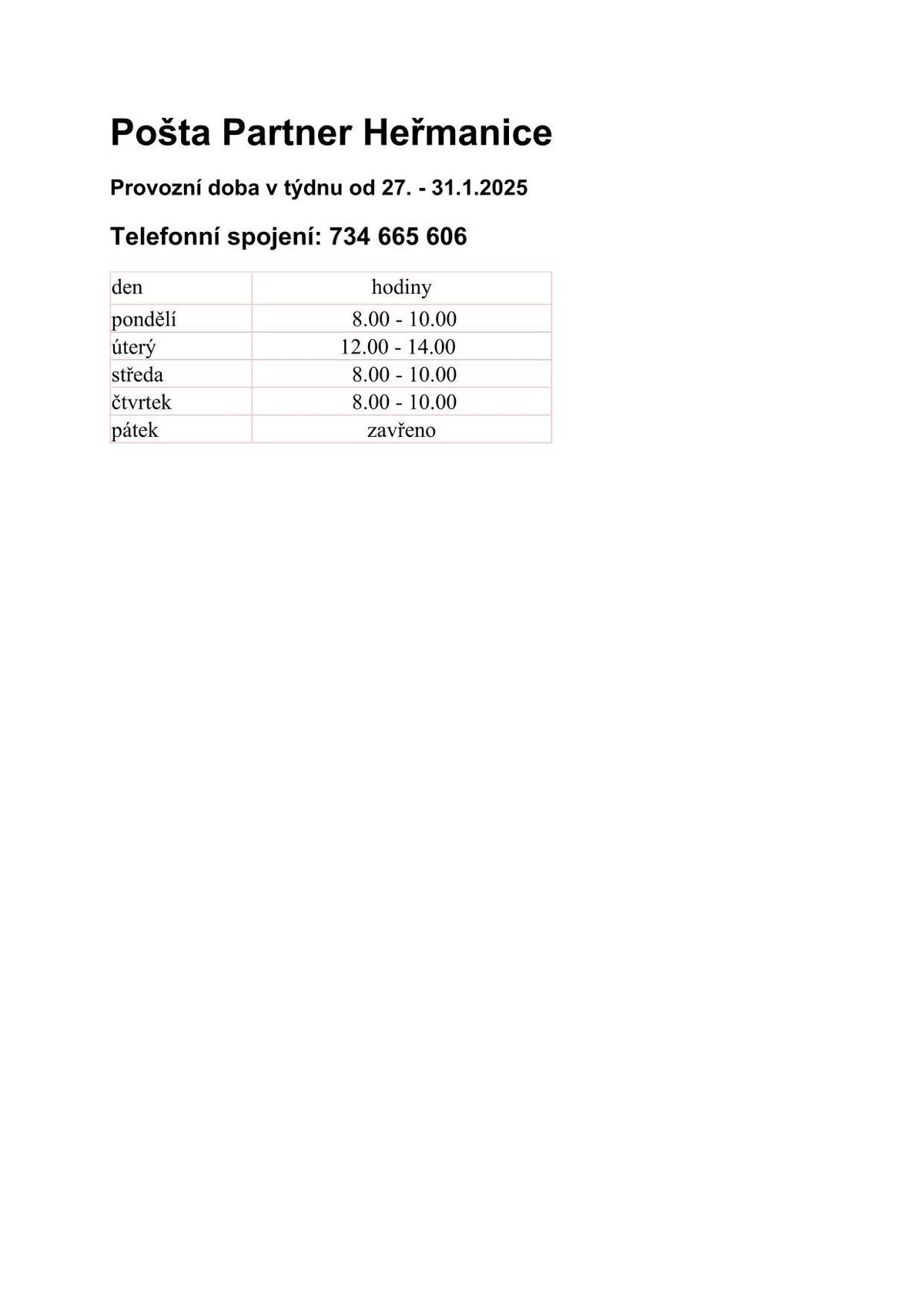Upozorňujeme občany na dočasnou změnu provozní doby z důvodu nemoci v týdnu od 27.- 31.1.2025 viz. tabulka níže. Omlouváme se za případné komplikace.