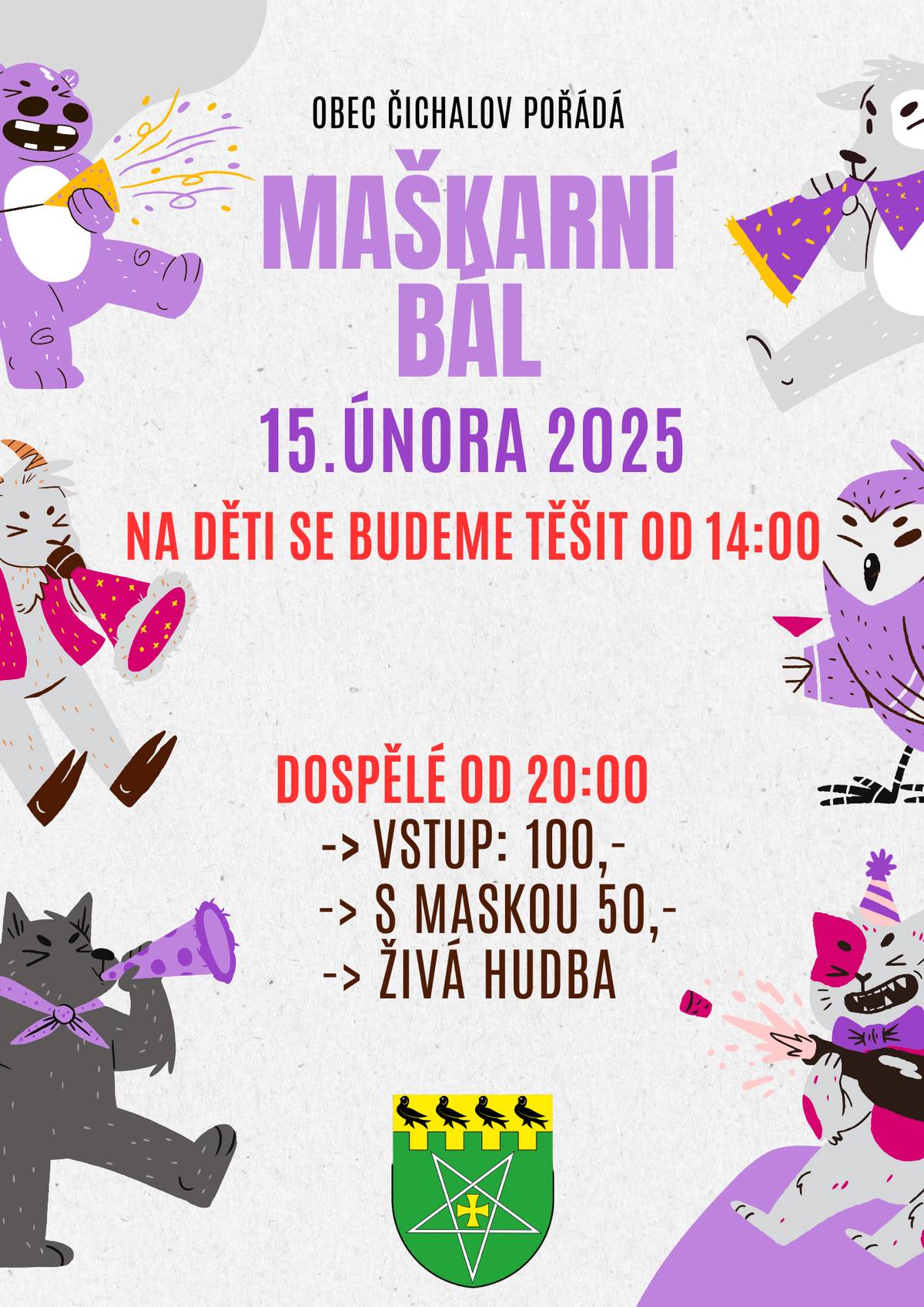 Obec Čichalov pořádá 15.2.2025 maškarní bál. Dětské maškarní od 14:00 pro dospělé od 20:00