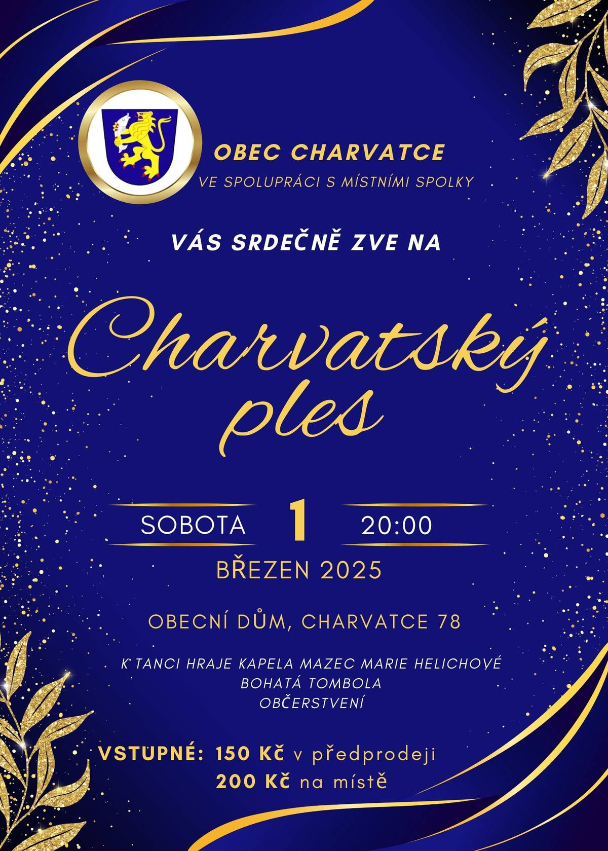 Obec Charvatce, ve spolupráci s místními spolky, Vás tímto srdečně zve na Charvatský ples, který se bude konat v sobotu 1. března 2025 od 20:00 na sále Obecního domu v Charvatcích. K tanci hraje kapela Mazec Marie Helichové.