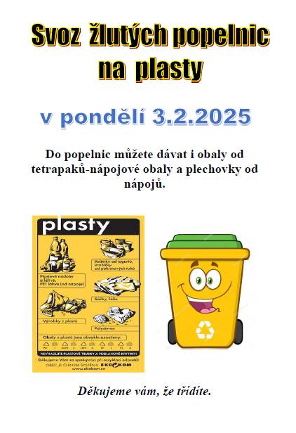 Oznamujeme občanům, že svoz žlutých popelnic na plasty proběhne v pondělí 3.2.2025. Do popelnic můžete dávat i obaly od tetrapaků a plechovky od nápojů. Děkujeme vám, že třídíte odpad.