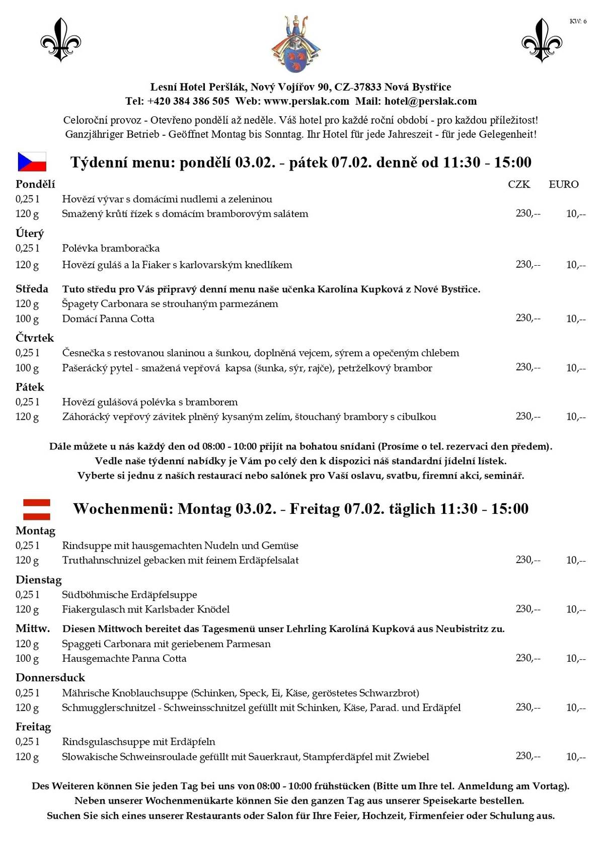 Vážení hosté, i v nadcházejícím týdnu jsme pro Vás připravili dobroty na polední menu. Už máme také další termín pro pokračování Landštejnských legend od Josefa Gušlbauera. Těšíme se na Vás v sobotu 22.02.25, od 15:00, u nás na Lesním Hotelu Peršlák. Vstup je dobrovolný. Přednáška bude zase v českém a německém jazyce. Dále jsme Vás chtěli informovat, že náš kurz češtiny pro naše sousedy v Rakousku, od 07.02.25 - 09.02.25, je již skoro celý obsazen. Pokud máte přátelé v Rakousku nebo Německu, kteří by se rádi naučili česky, předejte jim prosím tuto informaci. Více informací najdete na našich webových stránkách v sekci "novinky" a nebo telefonicky na hotelové recepci: 384 386 505. Děkujeme. PS: Naše restaurace je pro Vás otevřená 7 dní v týdnu, vždy od 11:30. Samozřejmě si můžete po celý den objednat z našeho stálého jídelního lístku. Přejeme Vám krásný víkend a těšíme se na Vaši návštěvu.   S pozdravem a úctou, Marcus O. Hauser Lesní Hotel Peršlák Tel: +420 384 386 505, Web: www.perslak.com