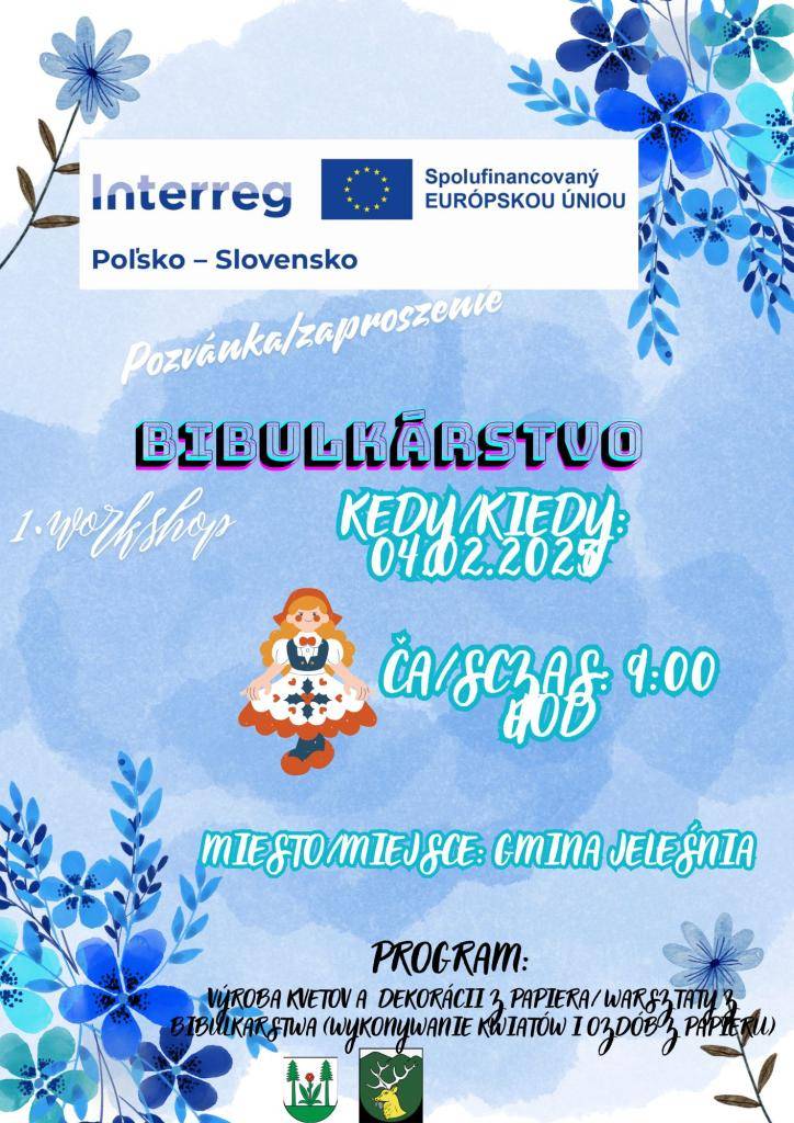 Program:  Workshopy bibulkárstva (výroby kvetov a dekorácií z papiera)/  Warsztaty z bibulkarstwa (wykonywanie kwiatów i ozdób z papieru)  Kedy/kiedy:04.02.2025  Čas/czas:09:00 hod.  Miesto/miejsce: Gmina Jeleśnia