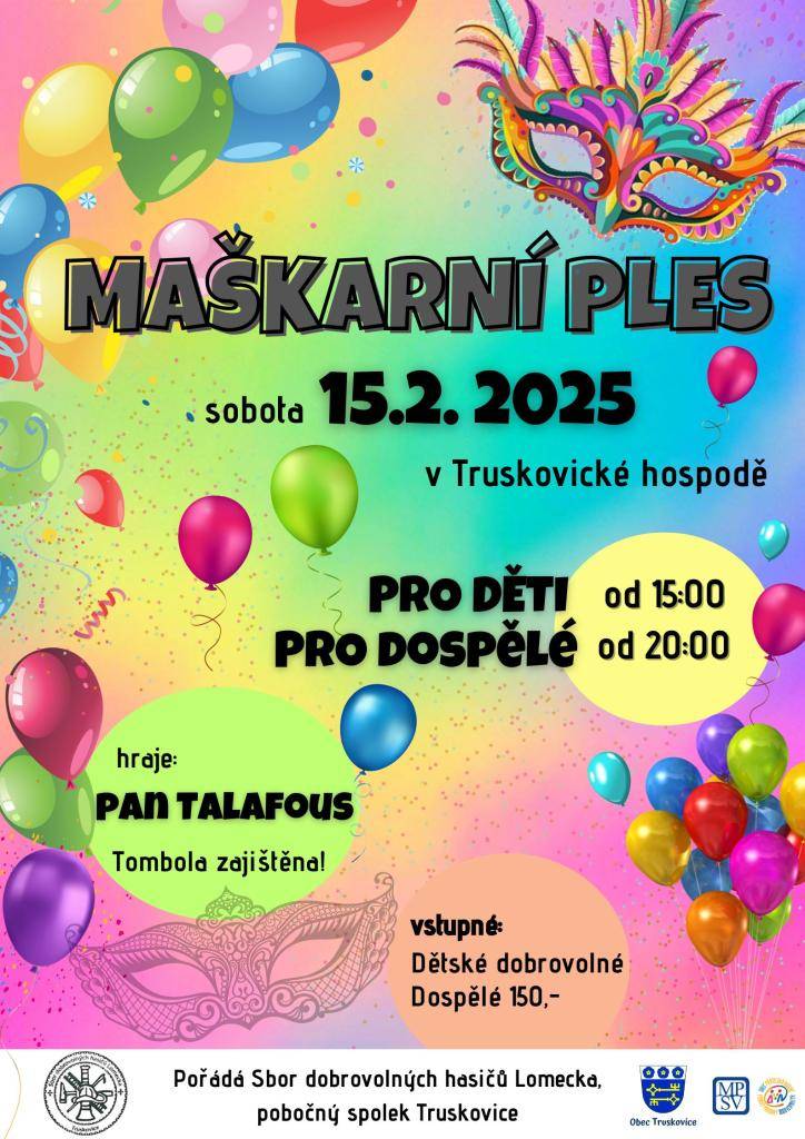 Sbor dobrovolných hasičů Lomecka Truskovice, pobočný spolek Vás srdečně zve 15.2. do Truskovic na odpolední maškarní pro děti a večerní pro dospělé.