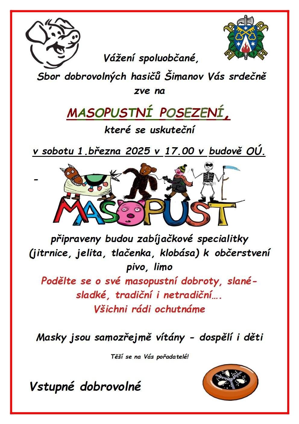 Sbor dobrovolných hasičů Šimanov Vás srdečně zve na Masopustní posezení, které se uskuteční v sobotu 1.března 2025 od 17.hodin v budově obecního úřadu.