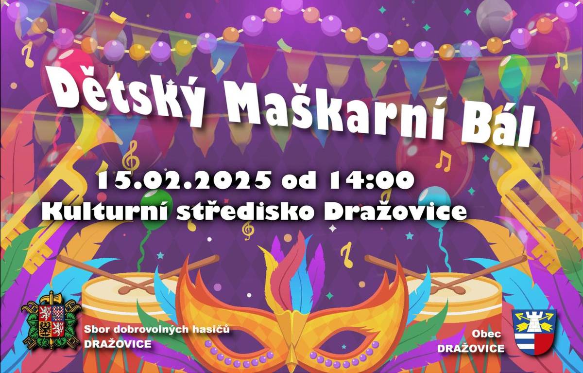 Sbor dobrovolných hasičů a obec Dražovice uspořádá Detský Maškarní Bál. Začátek 15.02.2025 o 14:00.