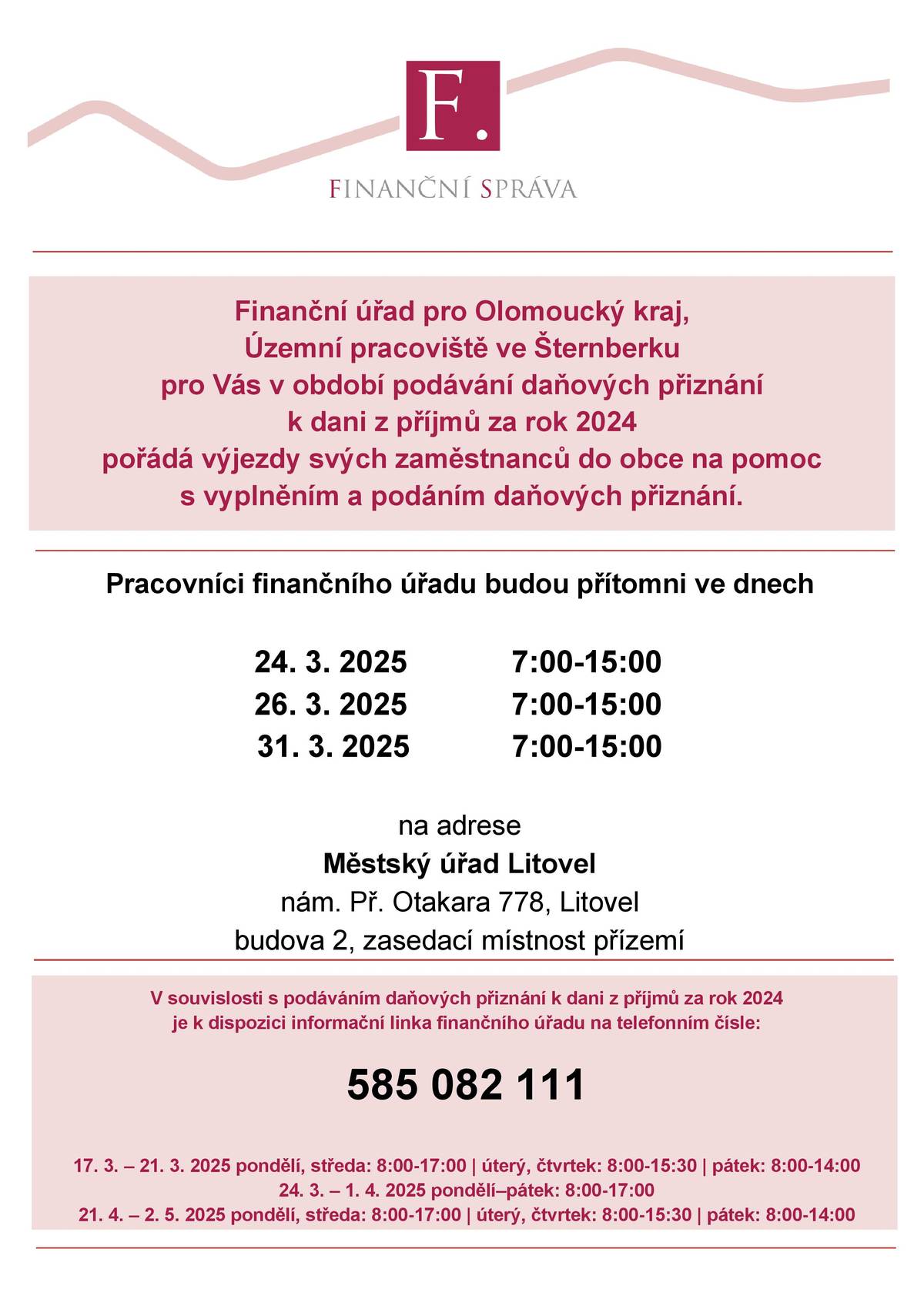 Pracovníci finančního úřadu budou přítomni na Městském úřadě města Litovel ve dnech 24. 3. 2025 (pondělí), 26. 3. 2025 středa) a 31. 3. 2025 (pondělí).  Více informací v letáku.