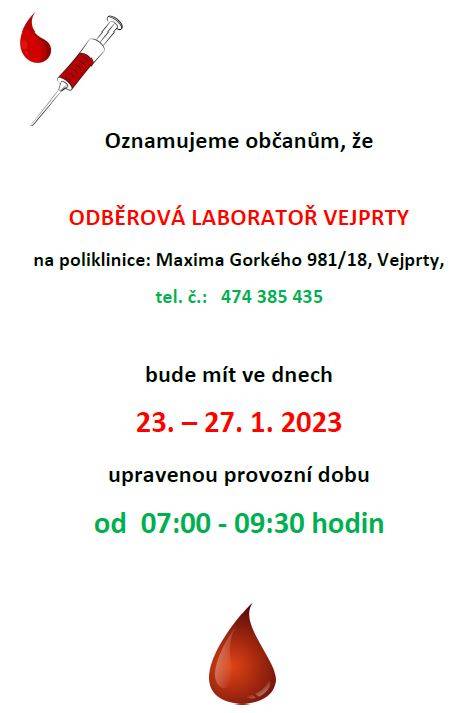 Oznamujeme občanům, že ODBĚROVÁ LABORATOŘ VEJPRTY  na poliklinice: Maxima Gorkého 981/18, Vejprty,   tel. č.:   474 385 435 bude mít ve dnech   14.2. ; 20.2. ; 21.2. ; 25.2. ; 27.2. ; 28.2. .  upravenou provozní dobu od  07:00 - 09:30 hodin.