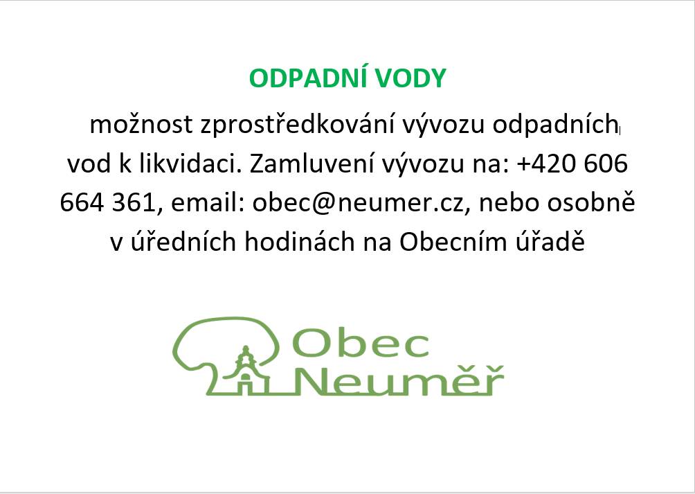 Možnost zprostředkování vývozu odpadních vod k likvidaci. Zamluvení vývozu na: +420 606 664 361, email: obec@neumer.cz, nebo osobně v úředních hodinách na Obecním úřadě
