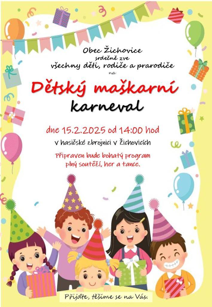 Přijďte s dětmi na maškarní bál, který se koná 15. února 2025 od 14:00 v hasičské zbrojnici v Žichovicích. Připravte se na odpoledne plné zábavy, tance a kreativních kostýmů. Těšíme se na vás!