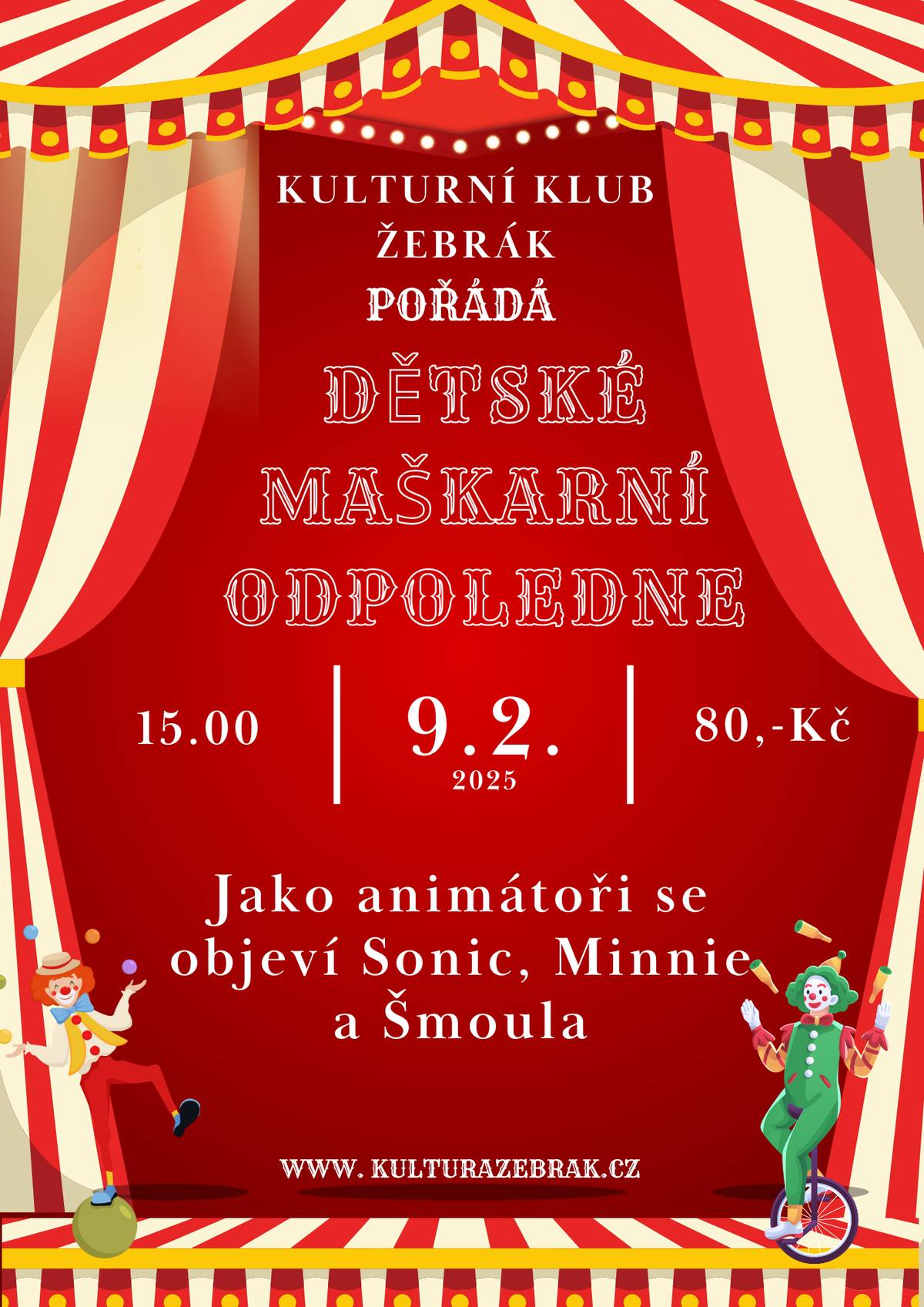 V neděli 9.února zveme nejen děti na DĚTSKÉ MAŠKARNÍ ODPOLEDNE. Na pódiu se objeví Ježek Sonic, myška Minnie a Šmoula. Přijďte si užít odpoledne plné soutěží, písniček a odměn. Začínáme v 15. hodin. Vstup je 80,- Kč.