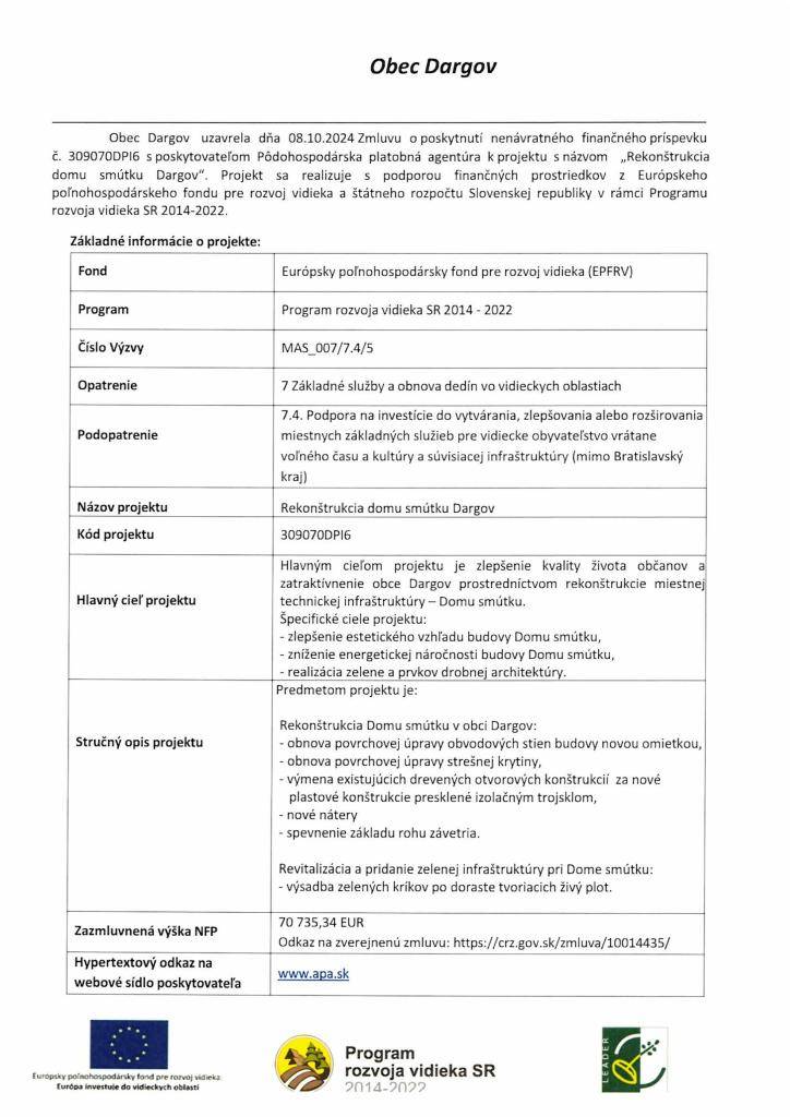 Obec Dargov uzavrela dňa 08.10.2024 Zmluvu o poskytnutí nenávratného fin. príspevku s poskytovateľom Pôdohospodárska platobná agentúra k projektu s názvom "Rekonštrukcia domu smútku Dargov".